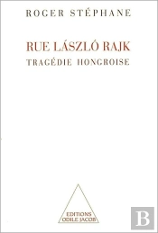 Rue Laszlo Rajk - Tragedie Hongroise