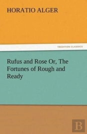 Rufus And Rose Or, The Fortunes Of Rough And Ready