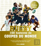Rugby : 100 Histoires De Coupes Du Monde