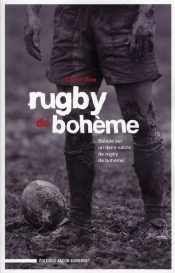 Rugby De Bohème ; Balade Sur Un Demi-Siècle De Rugby De Bohème