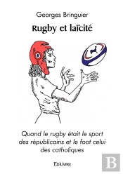 Rugby Et Laïcité : Quand Le Rugby Était Le Sport Des Républicains Et Le Foot Celui Des Catholiques