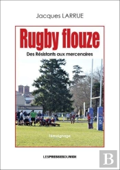 Rugby Flouze - Des Resistants Aux Mercenaires