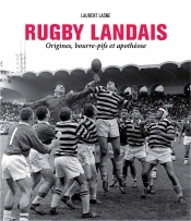 Rugby Landais ; Origines, Bourre-Pifs Et Apothéose