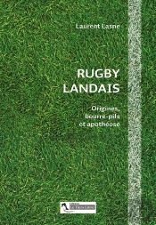 Rugby Landais : Origines, Bourre-Pifs Et Apothéose