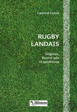 Bertrand.pt - Rugby Landais : Origines, Bourre-Pifs Et Apothéose