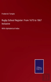 Rugby School Register: From 1675 To 1867