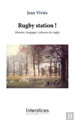 Bertrand.pt - Rugby Station ! : Histoire, Langages, Cultures Du Rugby