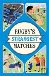 Rugby'S Strangest Matches
