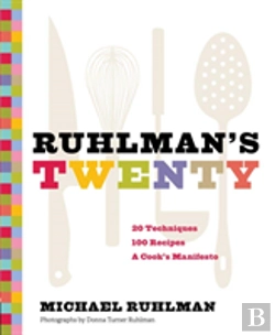 Bertrand.pt - Ruhlman'S Twenty: 20 Techniques 100 Recipes A Cook'S Manifesto