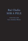 Rui Chafes: Sob a Pele...