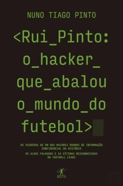 Bertrand.pt - Rui Pinto: O Hacker Que Abalou O Mundo Do Futebol