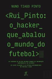 Rui Pinto: o Hacker que Abalou o Mundo do Futebol