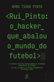 Rui Pinto: o Hacker que Abalou o Mundo do Futebol