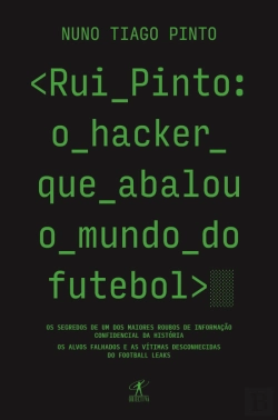 Bertrand.pt - Rui Pinto: o Hacker que Abalou o Mundo do Futebol