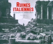 Ruines Italiennes : Photographies Des Collections Alinari