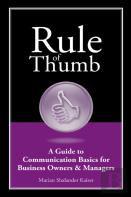 Rule Of Thumb: A Guide To Communication Basics For Business Owners & Managers