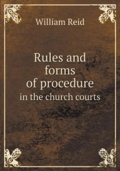 Rules And Forms Of Procedure In The Church Courts