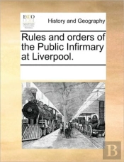 Rules And Orders Of The Public Infirmary