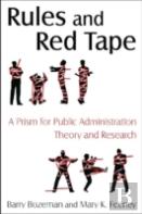 Rules And Red Tape: A Prism For Public Administration Theory And Research