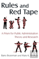 Rules And Red Tape: A Prism For Public Administration Theory And Research