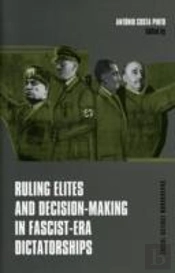 Ruling Elites And Decisionâ€“Making In Fascistâ€“Era Dictatorships