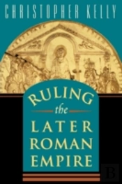 Ruling The Later Roman Empire