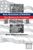 Rum, Romanism, And Rebellion