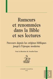 Rumeurs Et Renommées Dans La Bible Et Ses Lectures : Parcours Depuis Les Origines Bibliques Jusqu'À L'Époque Moderne