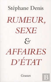 Rumeurs, Sexe Et Affaires D'Etat