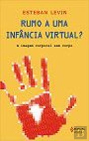 Rumo a Uma Infância Virtual?