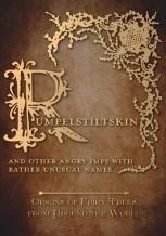 Rumpelstiltskin - And Other Angry Imps With Rather Unusual Names (Origins Of Fairy Tales From Around The World)