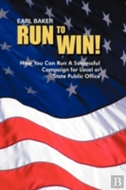 Bertrand.pt - Run To Win!: How You Can Run A Successful Campaign For Local Or State Public Office