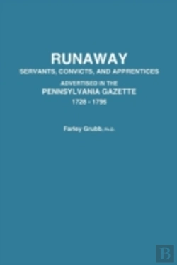 Bertrand.pt - Runaway Servants, Convicts, And Apprentices Advertised In The Pennsylvania Gazette, 1728-1796