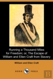 Running A Thousand Miles For Freedom; Or, The Escape Of William And Ellen Craft From Slavery (Dodo Press)