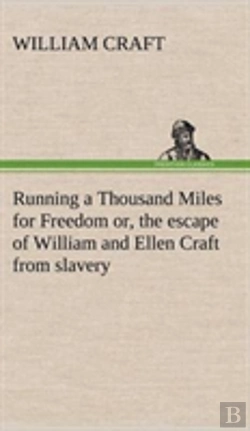 Bertrand.pt - Running A Thousand Miles For Freedom; Or, The Escape Of William And Ellen Craft From Slavery