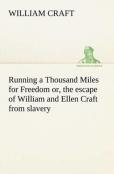 Running A Thousand Miles For Freedom; Or, The Escape Of William And Ellen Craft From Slavery