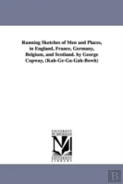 Bertrand.pt - Running Sketches Of Men And Places, In England, France, Germany, Belgium, And Scotland. By George Copway, (Kah-Ge-Ga-Gah-Bowh)