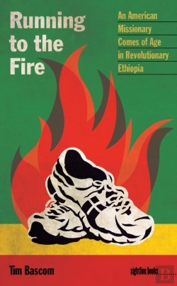 Bertrand.pt - Running To The Fire : An American Missionary Comes Of Age In Revolutionary Ethiopia