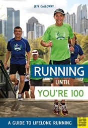 Running Until Youâ€™Re 100: A Guide To Lifelong Running (5th Edition)