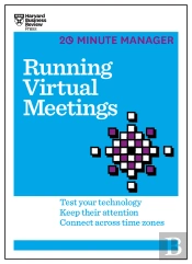 Running Virtual Meetings (Hbr 20-Minute Manager Series)