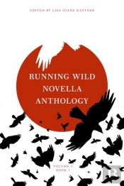 Running Wild Novella Anthology Volume 3 Book 1