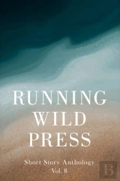 Running Wild Press Short Story Anthology, Volume 8