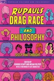 Rupaul'S Drag Race And Philosophy