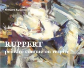 Ruppert ; Peindre Comme On Respire