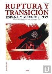 Ruptura Y Transición, España Mexico 1939