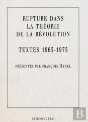 Rupture Dans La Théorie De La Révolution, Textes 1965 - 1975