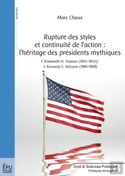 Bertrand.pt - Rupture Des Styles Et Continuité De L'Action: L'Héritage Des Présidents Mythiques ; F.Roosevelt-H.Truman (1933-1952) / J.Kennedy-L.Johnson (1961-1968)