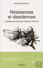 Rupture Tome 4 ; Résistances Et Dissidences ; L'Afrique (Centrale) Des Droits De L'Homme