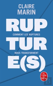 Rupture(S) ; Comment Les Ruptures Nous Transforment