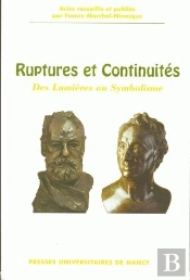 Ruptures Et Continuites. Des Lumieres Au Symbolisme